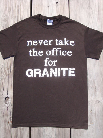 Never take the office for granite - unisex